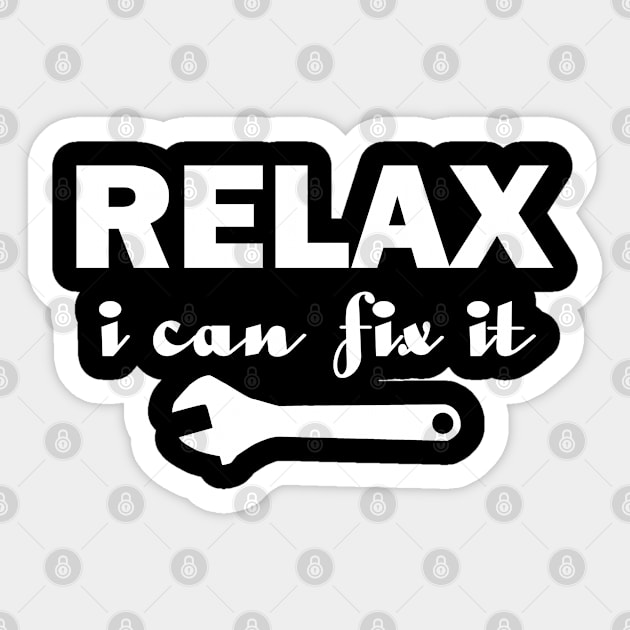 Relax I Can Fix It Funny T-shirt Relax Tee Sticker by designready4you